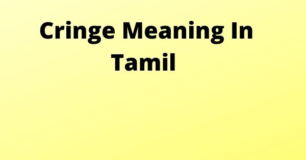 Cringe Meaning In Tamil