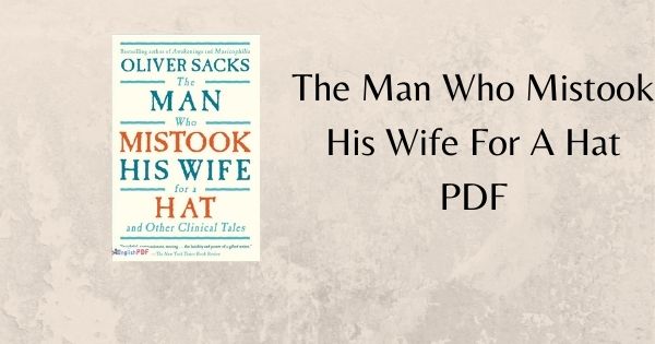 The Man Who Mistook His Wife For A Hat PDF