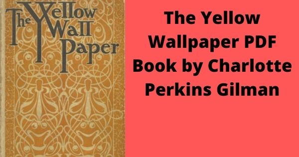 The Yellow Wallpaper PDF Book by Charlotte Perkins Gilman