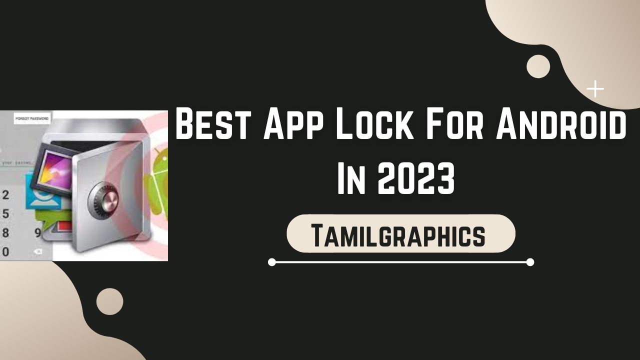 Best App Lock For Android In 2023 - Tamilgraphics